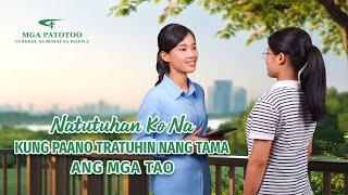 Tagalog Testimony Video | "Natutuhan Ko Na Kung Paano Tratuhin Nang Tama ang mga Tao"