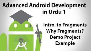 Advanced Android Development in Urdu-1 | Intro. to Fragments & Demo Project | Jahan Numma