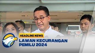 Respon Anies Baswedan Terkait Lawan kecurangan Pemilu 2024