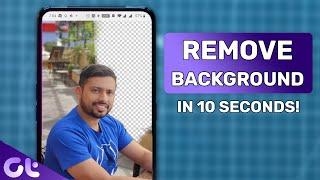 Easily Remove Background from Any Image on Android | In 10 Seconds! | Guiding Tech