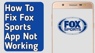 How to Fix Fox Sports App Not Working