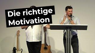 Die richtige Motivation | Sonntagsgottesdienst