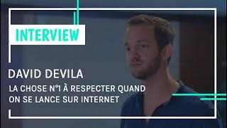 [ITW #22 - David Devila] LA chose n°1 à respecter quand on se lance sur Internet...