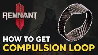 Remnant 2 - How to get COMPULSION LOOP Ring