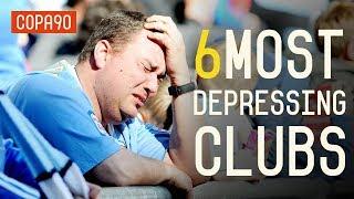 6 Most Depressing Clubs To Support