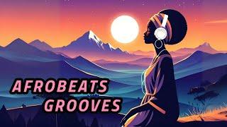 Afrobeats Grooves - Chill African Music to Study, Work and Relax