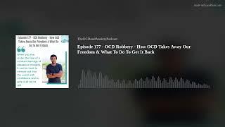 Episode 177 - OCD Robbery - How OCD Takes Away Our Freedom & What To Do To Get It Back