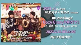 【試聴動画】TRD「Cozy Crazy PARTY!」(2nd Single)