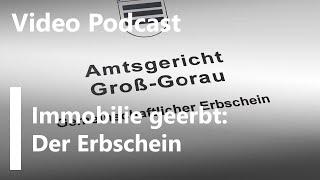 Video-Podcast - Immobilie geerbt: Der Erbschein