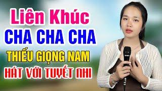 Karaoke Liên Khúc Cha Cha Thiếu Giọng Nam -  Song Ca Với Tuyết Nhi