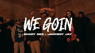 Shady Gee & JackBoyJaysta - We Goin (Official Music Video)