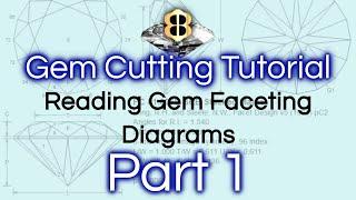 Gem Cutting Tutorial - Reading a Gem Faceting Diagram - Part 1