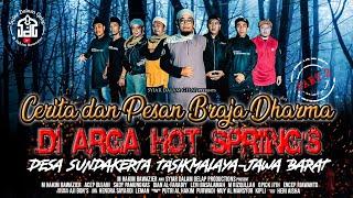 Part 2 | Cerita Dan Pesan Braja Dharma Di Arga Hot Springs - Tasikmalaya | Syiar Dalam Gelap