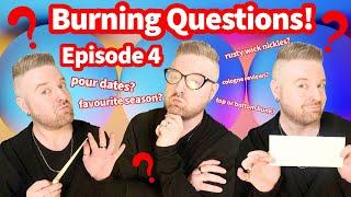 Burning Questions! Episode 4
