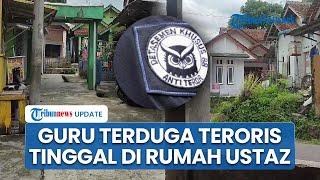 Warga Kampung Urug Kaget AR Ditangkap Densus 88, Guru Terduga Teroris Tinggal di Rumah Milik Ustaz