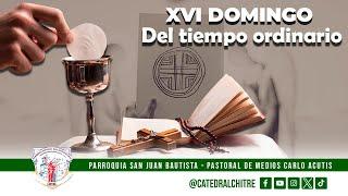 SANTA MISA DOMINICAL || 6:00 P.M. - DOMINGO XVI DEL TIEMPO ORDINARIO