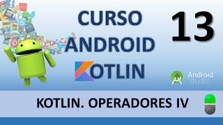 Android con Kotlin. Operadores IV. Vídeo 13