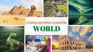 Exciting experiences around the world