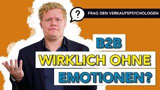 Im B2B spielen Emotionen KEINE Rolle oder DOCH?