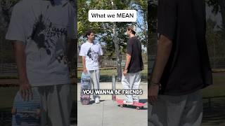 Things that skaters SAY vs what they actually MEAN?! #skateboarding #skate #sk8 #shorts