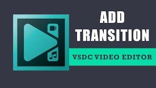 How to add transition in VSDC Video Editor (New Method)