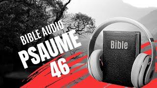 PSAUME 46 | LA BIBLE AUDIO avec textes