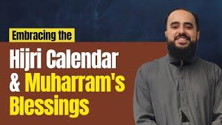 Embracing the Hijri Calendar & Muharram's Blessings - Friday Khutbah by Sh. Mohammad Badawy