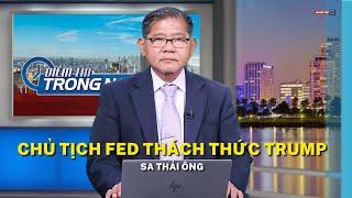 Chủ tịch FED thách thức Trump sa thải ông