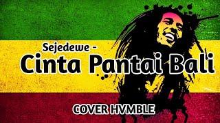 Cinta Pantai Bali - Sejedewe REGGAE COVER HVMBLE