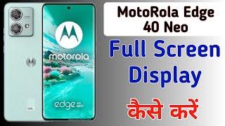 motorola edge 40 neo mobile me full display kaise kare / full screen setting in moto edge 40 neo