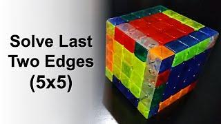 How to Solve Last Two Edges in a 5x5 Rubik’s Cube