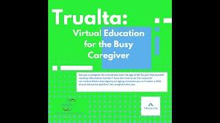 Trualta: Virtual Education for the Busy Caregiver