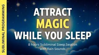 ATTRACT MAGIC WHILE YOU SLEEP - Subliminal Affirmations to Live A Magical Life