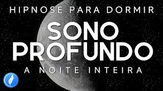 HIPNOSE PARA DORMIR -  SONO PROFUNDO A NOITE TODA (Meditação guiada, Voz Suave)