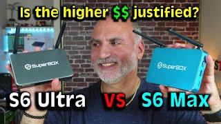 SuperBox S6 Max vs S6 Ultra / Is the price difference justified?