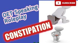 OET SPEAKING Constipation/Constipation  OET ROLEPLAY sample for Nurse.