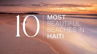 [2023] We ranked Haiti's Top 10 beaches: From hidden gems to world-famous shores