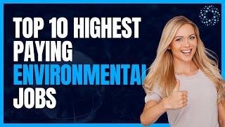 Top 10 Highest Paying Environmental Jobs