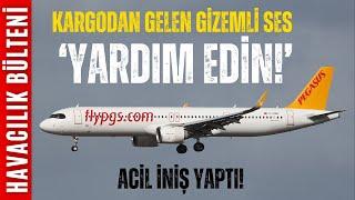 GİZEMLİ SES PEGASUS UÇAĞINA ACİL İNİŞ YAPTIRDI! (HAVACILIK BÜLTENİ 264)