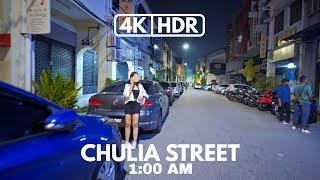 【4K|HDR】PART 1 | CHULIA STREET | PENANG NIGHT LIFE | 1:00 AM | NIGHT WALK