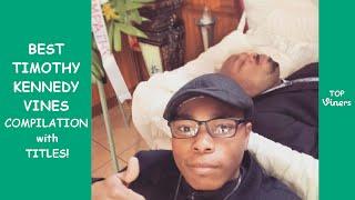 Timothy Kennedy Vine Compilation with Titles! - BEST Timothy Kennedy Vines 2016  - Top Viners 