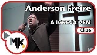 Anderson Freire - A Igreja Vem (Clipe oficial MK Music em HD)