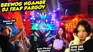 BREWOG AUDIO NGAMUK DJ TRAP & PARGOY PENONTON AUTO PARGOY BERJAMAAH