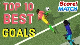 SCORE! MATCH - TOP 10 BEST GOALS