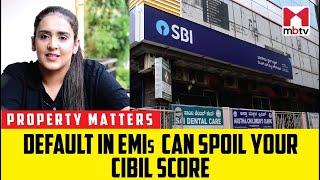 Default in EMIs can spoil your CIBIL score