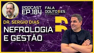 DR. SERGIO DIAS | FALA DOUTORES #184