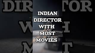 INDIAN DIRECTOR WITH MOST MOVIE