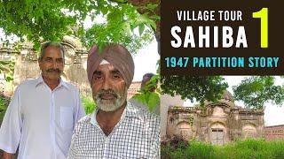 Sahiba - Part 1 - Tour of this Historical Village & 1947 Partition Story I ਪਿੰਡ ਸਾਹਿਬਾ ਦੀ ਕਰੋ ਸੈਰ