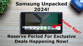 Galaxy Unpacked 2024! Reserve Period Happening Now For Exclusive Deals
