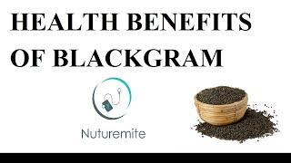 The Health Benefits of Black Gram Beans (Wigna mungo): An Ayurvedic Nutrient-Protein-Based Medicine